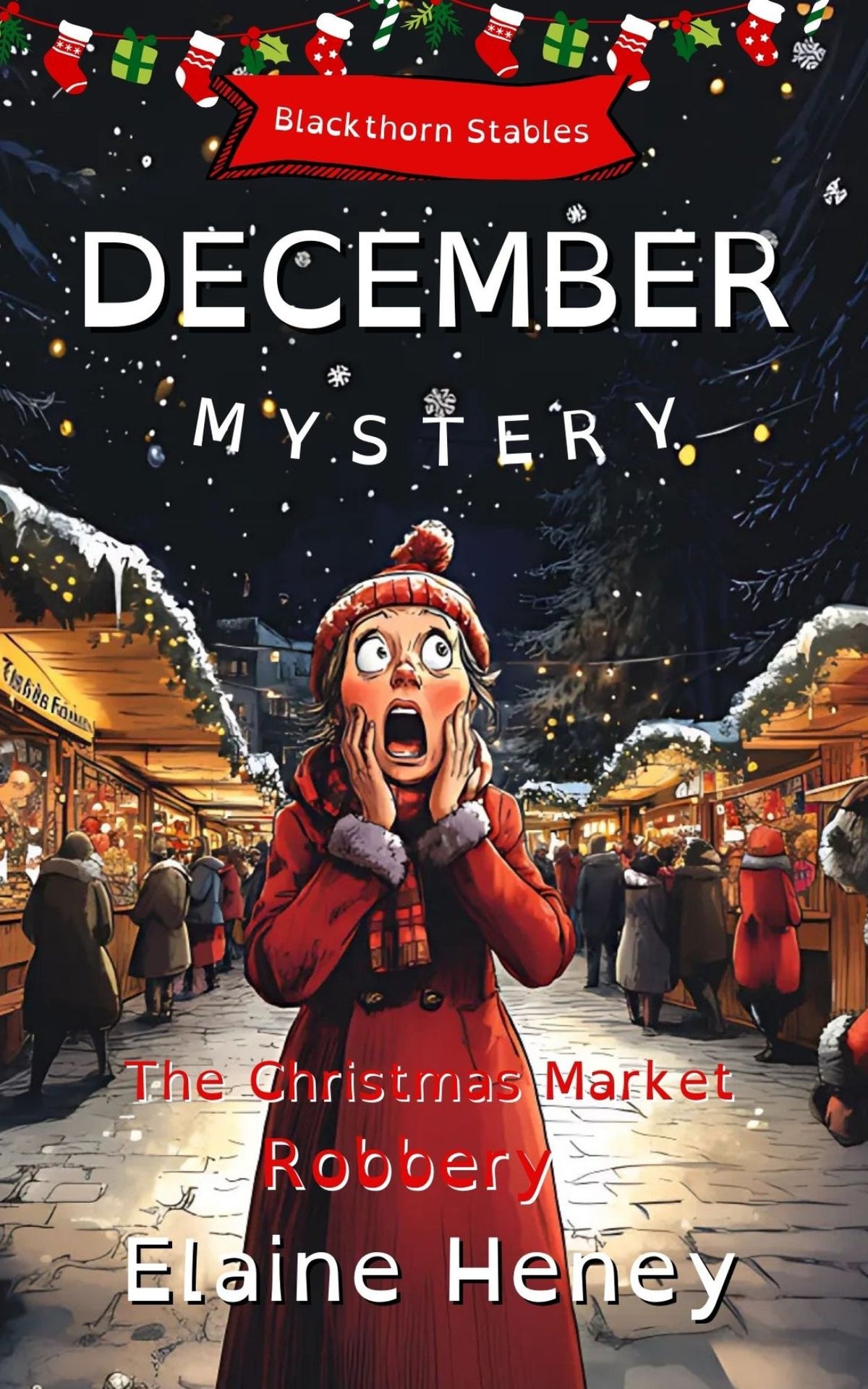 Book cover for 'The Christmas Market Robbery' featuring an illustration of a surprised character in a red coat at a Christmas market, with festive decorations and a crowd in the background. Written by  #1 best-selling Irish Author Elaine Heney.