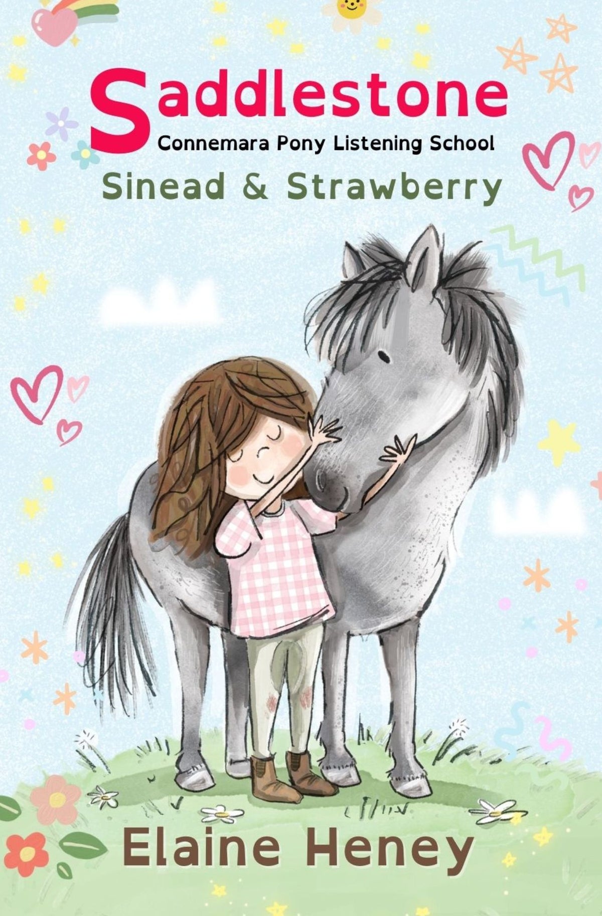 Book cover of 'Saddlestone Connemara Pony Listening School | Sinead and Strawberry' featuring an illustration of a young girl with her arm around a Connemara pony, set against a colorful background with hearts and flowers. Kids horse book. Written by  #1 best-selling Irish Author Elaine Heney. 